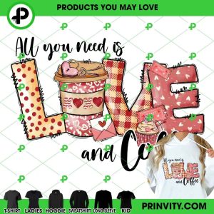 All You Need Is Love And Coffee Valentine’s Day T-Shirt, Valentines Day Ideas 2023, Best Valentines Gifts, Unique Valentines Gifts, Unisex Hoodie, Sweatshirt, Long Sleeve – Prinvity