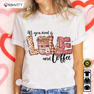 All You Need Is Love And Coffee Valentine’s Day T-Shirt, Valentines Day Ideas 2023, Best Valentines Gifts, Unique Valentines Gifts, Unisex Hoodie, Sweatshirt, Long Sleeve – Prinvity