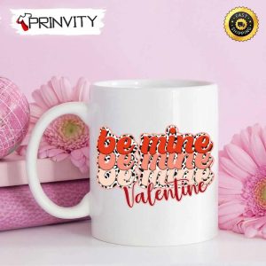 Be Mine Valentine’s Day Mug, Size 11oz & 15oz, Valentines Day Ideas 2023, Best Valentines Gifts For Her – Prinvity