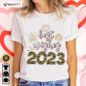 Best Wishes 2023 Happy New Year T-Shirt, New Year Gifts Ideas 2023, Best New Year Gifts For 2023, Unique New Year Gifts, Unisex Hoodie, Sweatshirt, Long Sleeve – Prinvity