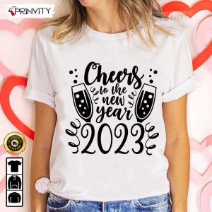 Cheers To The New Year 2023 T-Shirt, New Year Gifts Ideas 2023, Best New Year Gifts For 2023, Unique New Year Gifts, Unisex Hoodie, Sweatshirt, Long Sleeve – Prinvity