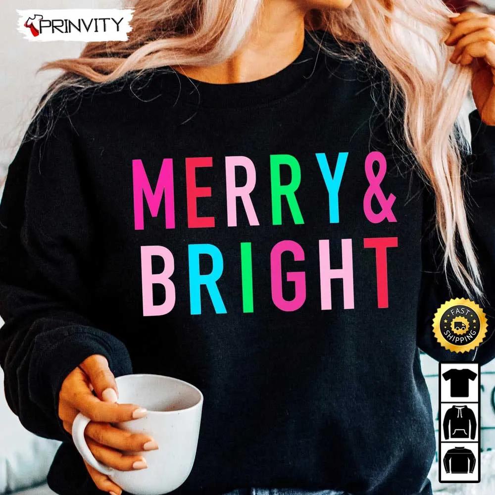 Merry Bright T-Shirt, Gifts For Women, Christmas Sweater, Christmas Crewneck, Holiday Sweater, Unisex Hoodie, Sweatshirt, Long Sleeve - Prinvity