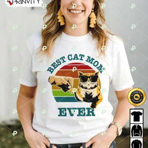 Best Cat Mom Ever T-Shirt, Happy Mother’s Day, Best Gifts For Mom, Unique Mother’s Day Gift Ideas, Unisex Hoodie, Sweatshirt, Long Sleeve – Prinvity