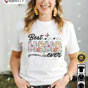 Best Mama Ever T-Shirt, Happy Mother’s Day, Best Gifts For Mom, Unique Mother’s Day Gift Ideas, Unisex Hoodie, Sweatshirt, Long Sleeve – Prinvity