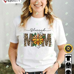 Blessed Mom Flower Leopard T-Shirt, Happy Mother’s Day, Best Gifts For Mom, Unique Mother’s Day Gift Ideas, Unisex Hoodie, Sweatshirt, Long Sleeve – Prinvity