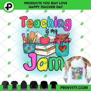 Teaching Is My Jam T-Shirt, Happy Teachers Day, Teacher Appreciation Day, Best Gifts For Your Teacher, Unisex Hoodie, Sweatshirt, Long Sleeve – Prinvity
